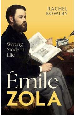 Coperta cărții 'Émile Zola: Writing Modern Life - Rachel Bowlby'