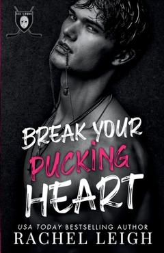 Coperta cărții 'Break Your Pucking Heart - Rachel Leigh'