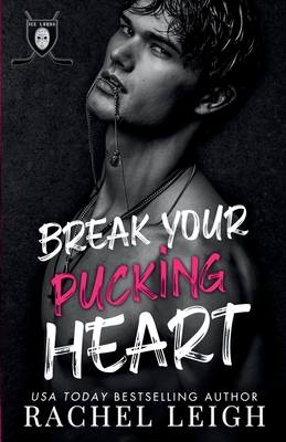 Break Your Pucking Heart - Rachel Leigh
