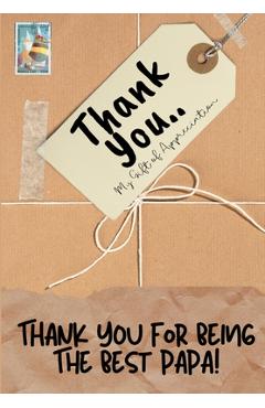 Poza produsului Thank You For Being The Best Papa!: My Gift Of Appreciation: Full Color Gift Book Prompted Questions 6.61 x 9.61 inch - The Life Graduate Publishing Group