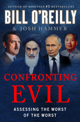 Confronting Evil: Assessing the Worst of the Worst - Bill O'reilly