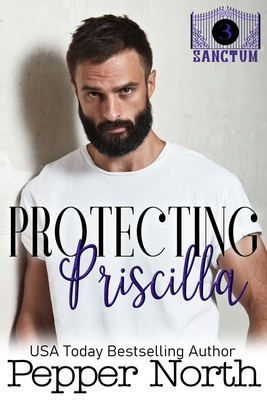Protecting Priscilla - A SANCTUM Novel - Pepper North