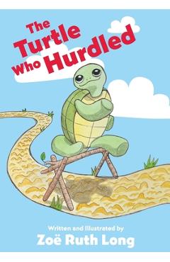 Coperta cărții 'The Turtle Who Hurdled - Zoe Ruth Long'