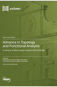 Coperta cărții 'Advance in Topology and Functional Analysis: In Honour of María Jesús Chasco's 65th Birthday - Elena Martín-peinador'
