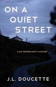 Coperta cărții 'On a Quiet Street: A Dr. Pepper Hunt Mystery - J. L. Doucette'