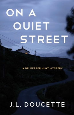 Coperta cărții 'On a Quiet Street: A Dr. Pepper Hunt Mystery - J. L. Doucette'