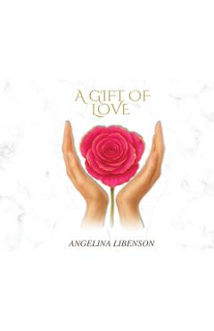 Coperta cărții 'A Gift of Love - Angelina Libenson'