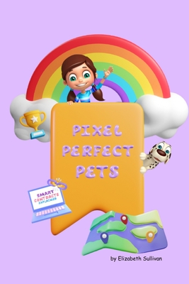 Pixel Perfect Pets - Elizabeth Sullivan