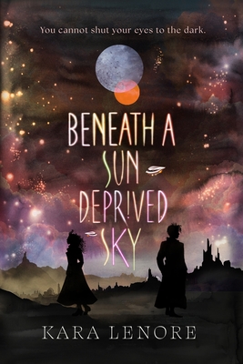 Coperta cărții 'Beneath a Sun Deprived Sky - Kara Lenore'