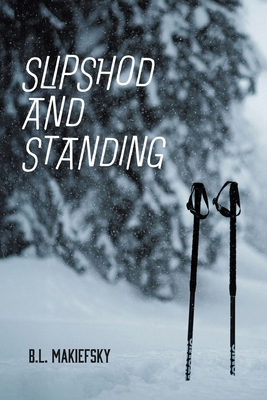 Coperta cărții 'Slipshod and Standing - B. L. Makiefsky'