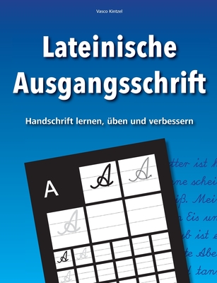 Lateinische Ausgangsschrift - Handschrift lernen, üben und verbessern - Vasco Kintzel
