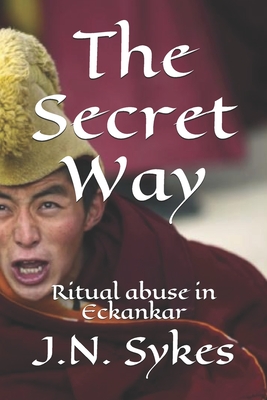 The Secret Way: Ritual abuse in Eckankar - J. N. Sykes