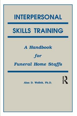 Coperta cărții 'Interpersonal Skills Training: A Handbook for Funeral Service Staffs - Alan Wolfelt'