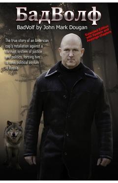 Coperta cărții 'BadVolf: The true story of an American cop's retaliation against a corrupt system of justice and politics, forcing him'