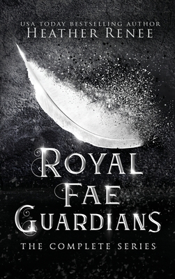 Royal Fae Guardians: The Complete Series - Heather Renee