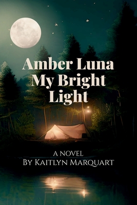Amber Luna My Bright Light - Kaitlyn Marquart