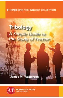 Poza produsului Tribology: A Simple Guide To The Study of Friction - James M. Watterson