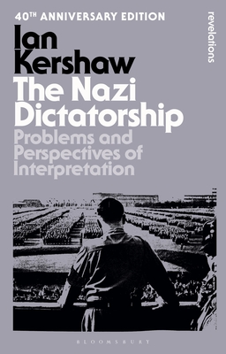 The Nazi Dictatorship: Problems and Perspectives of Interpretation - 40th Anniversary Edition - Ian Kershaw