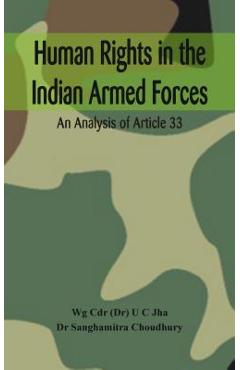 Coperta cărții 'Human Rights in the Indian Armed Forces: An Analysis of Article 33 - U. C. Jha'