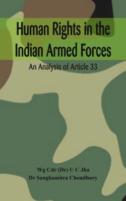 Coperta cărții 'Human Rights in the Indian Armed Forces: An Analysis of Article 33 - U. C. Jha'