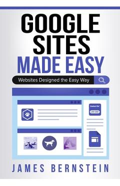 Coperta cărții 'Google Sites Made Easy: Websites Designed the Easy Way - James Bernstein'