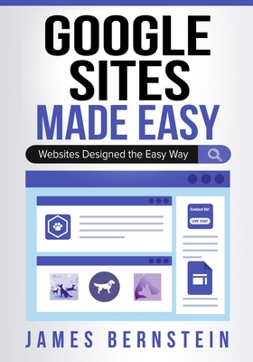 Coperta cărții 'Google Sites Made Easy: Websites Designed the Easy Way - James Bernstein'