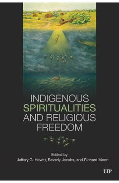 Coperta cărții 'Indigenous Spirituality and Religious Freedom - Jeffery Hewitt'