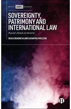 Coperta cărții 'Sovereignty, Patrimony and International Law: Russia's Attack on Ukraine - Rilka Dragneva'