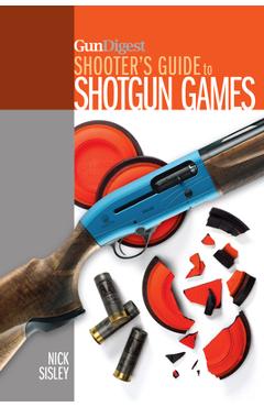 Poza produsului Gun Digest Shooter's Guide to Shotgun Games - Nick Sisley