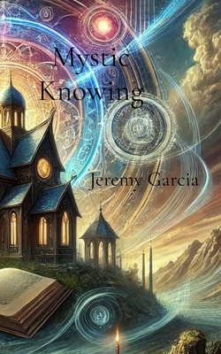 Mystic Knowing - Jeremy Garcia