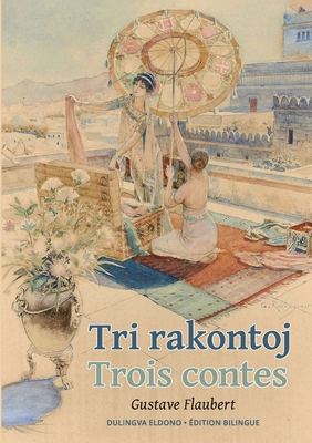 Coperta cărții 'Tri rakontoj. Trois contes - Gustave Flaubert'