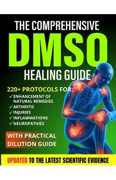 Poza produsului The Comprehensive DMSO Healing Guide [20 in 1]: The Ultimate Science-Backed Solution to Erase Pain, Reduce Inflammation, Restore Mobility and Regain Y - Emily Bradford
