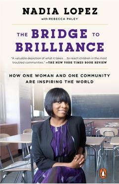 Poza produsului The Bridge to Brilliance: How One Woman and One Community Are Inspiring the World - Nadia Lopez