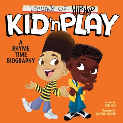 Legends of Hip-Hop: Kid 'n Play: A Rhyme Time Biography - Pen Ken