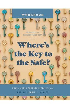 Coperta cărții 'Where's the Key to the Safe? Workbook: How to Avoid Probate Pitfalls and Maximize Family Finances - Cameron Zabko'