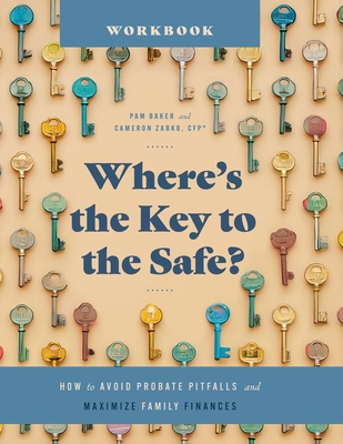 Coperta cărții 'Where's the Key to the Safe? Workbook: How to Avoid Probate Pitfalls and Maximize Family Finances - Cameron Zabko'