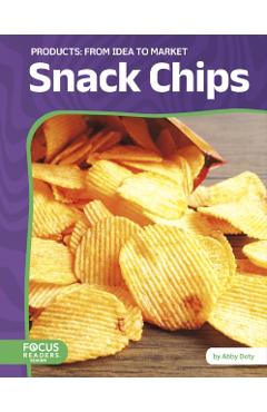 Poza produsului Snack Chips: From Idea to Market - Abby Doty