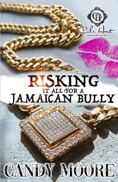 Coperta cărții 'Risking It All For A Jamaican Bully - Candy Moore'