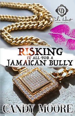 Coperta cărții 'Risking It All For A Jamaican Bully - Candy Moore'