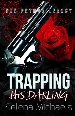 Trapping His Darling: A Dark Russian Mafia Romance - Selena Michaels