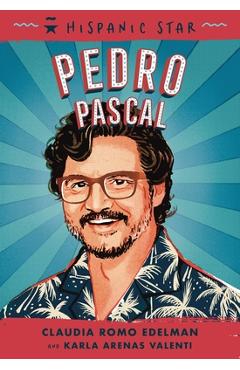 Poza produsului Hispanic Star: Pedro Pascal - Claudia Romo Edelman
