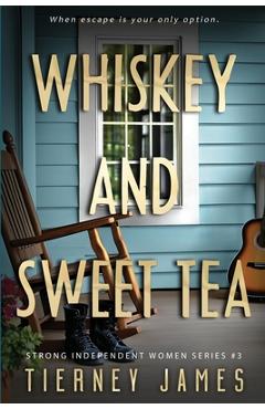 Coperta cărții 'Whiskey and Sweet Tea - Tierney James'