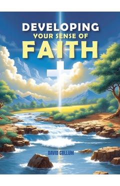 Coperta cărții 'Developing Your Sense Of Faith - David Collum'