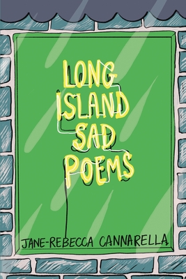 Long Island Sad Poems - Jane-rebecca Cannarella