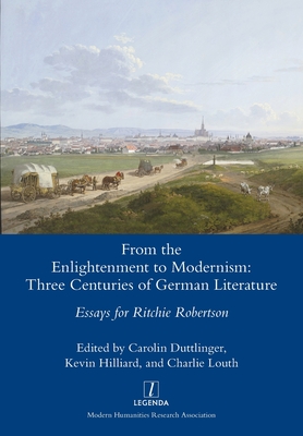 From the Enlightenment to Modernism: Three Centuries of German Literature - Carolin Duttlinger