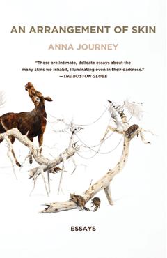 An Arrangement of Skin: Essays - Anna Journey