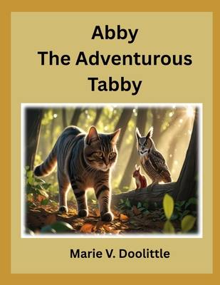 Abby The Adventurous Tabby - Marie V. Doolittle