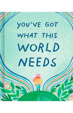Coperta cărții 'You've Got What the World Needs: An Empowering Gift Book for Dreamers, Doers, and Difference-Makers - Danielle Leduc'