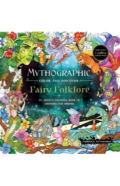 Mythographic Color and Discover: Fairy Folklore: An Artist's Coloring Book of Cryptids and Sprites - Fabiana Attanasio