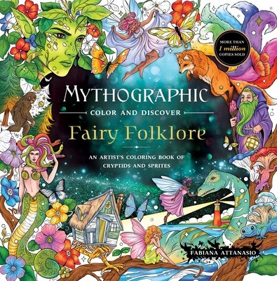Coperta cărții 'Mythographic Color and Discover: Fairy Folklore: An Artist's Coloring Book of Cryptids and Sprites - Fabiana Attanasio'